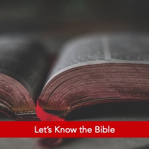 Let’s Know the Bible